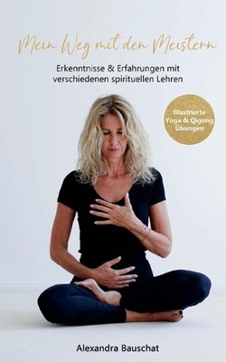 Mein Weg mit den Meistern: Erkenntnisse & Erfahrungen mit verschiedenen spiritue