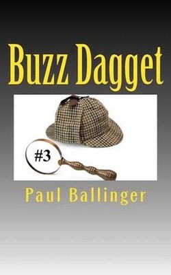Buzz Dagget: Buzz Dagget #3 by Paul Ballinger (English) Paperback Book