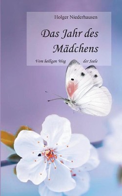 Das Jahr des Mdchens: Vom heiligen Weg der Seele by Holger Niederhausen (German)