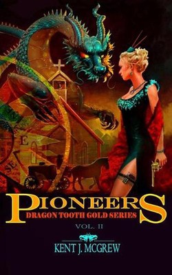 Pioneers: Dragon Tooth Gold - Vol. 2 by Kent Joseph McGrew (English) Paperback B