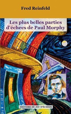 Les plus belles parties d'checs de Paul Morphy by Fred Reinfeld Paperback Book
