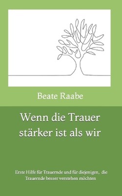Wenn die Trauer strker ist als wir: Erste Hilfe f?r Trauernde und f?r diejenigen