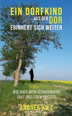 Ein Dorfkind aus der DDR erinnert sich weiter: Wie mich mein Schwimmring fast da