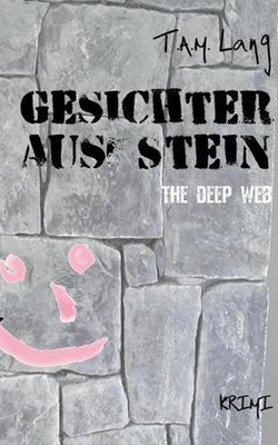 Gesichter aus Stein: The Deep Web by T.A.M. Lang (German) Paperback Book