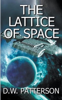 The Lattice Of Space by D.W. Patterson Paperback Book