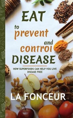 Eat to Prevent and Control Disease (Author Signed Copy) Full Color Print: How Su