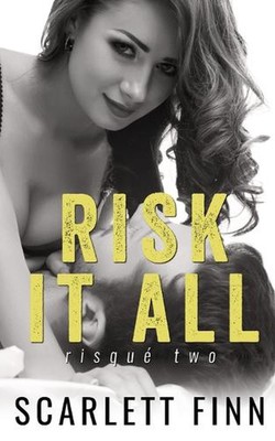 Risk It All: Second Chance Romance: First Love in Trouble by Scarlett Finn Paper