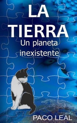 La Tierra: Un planeta inexistente by Paco Leal Paperback Book