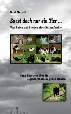 Es ist doch nur ein Tier ...: Vom Leben und Sterben einer Katzenfamilie by Susi 