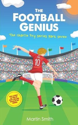 The Football Genius: Football book for kids 7-12 by Martin Smith (English) Paper