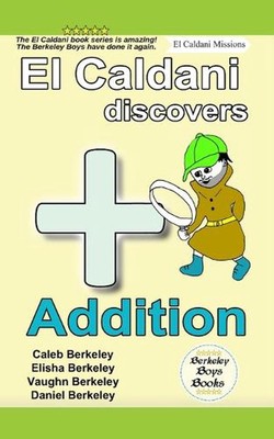 El Caldani Discovers Addition (Berkeley Boys Books - El Caldani Missions) by Eli
