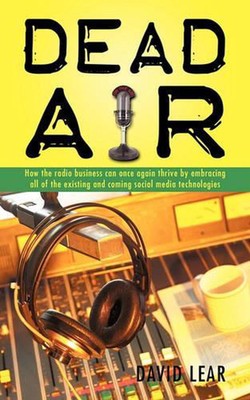Dead Air: How the Radio Business Can Once Again Thrive by Embracing All of the E