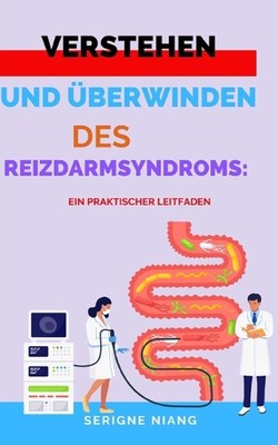 Verstehen und berwinden des Reizdarmsyndroms: Ein praktischer Leitfaden by Serig