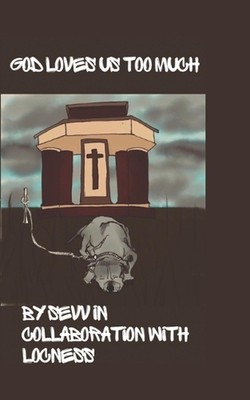 God Loves Us Too Much by Sevv E. Paperback Book