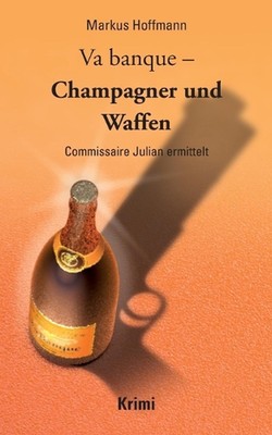 Va banque - Champagner und Waffen: Commissaire Julian ermittelt by Markus Hoffma