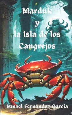 Marduk y la Isla de los Cangrejos by Ismael Fern?ndez Garc?a Paperback Book