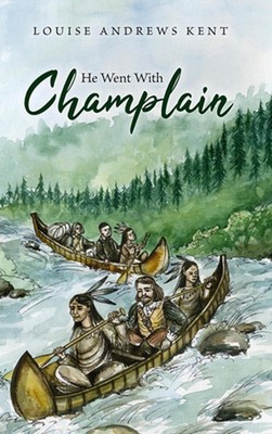 He Went With Champlain by Louise Andrews Kent (English) Hardcover Book