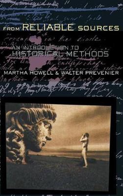 From Reliable Sources: An Introduction to Historical Methods by Martha C. Howell