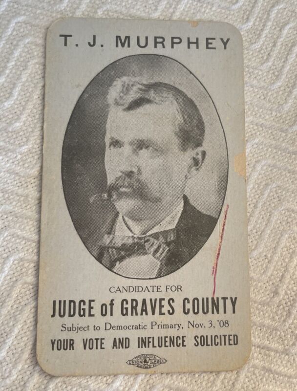 1908 Photo Card for T.J. Murphy, JUDGE OF GRAVES COUNTY, KY, Dem. Primary