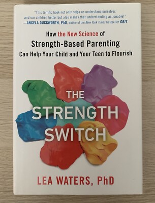 The Strength Switch : How the New Science of Strength-Based Parenting Can...