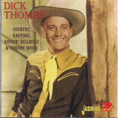 Dick Thomas - Country, Ragtime, Rockin' Hillbilly & Cowboy Music (2010) 2CD