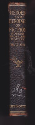 Heroes and Heroines of Fiction: Modern Prose and Poetry William Walsh