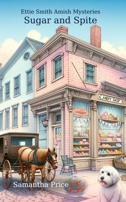 Sugar and Spite: Amish Cozy Mystery (Ettie Smith Amish Mysteries) by Price