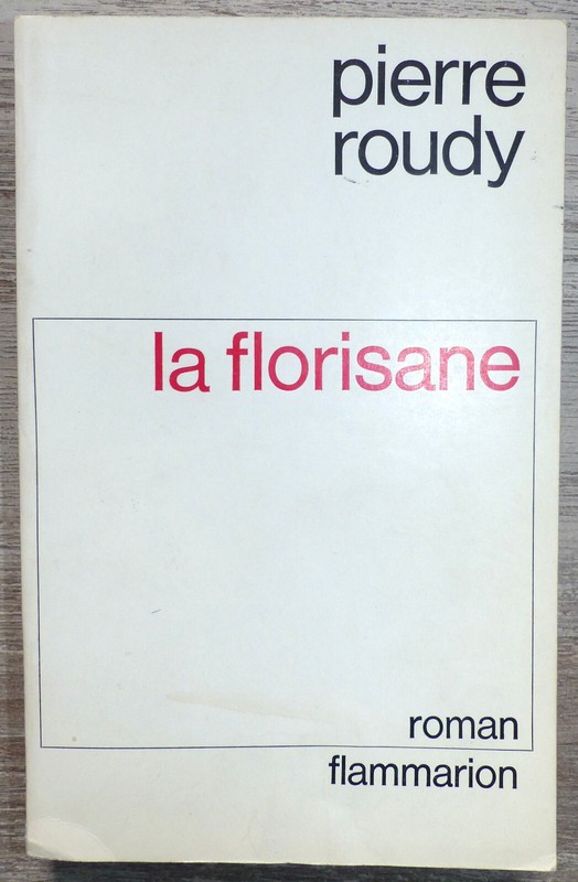 La Florisane, Pierre Roudy, DÃ©DicacÃ© - Roman Flammarion 1967