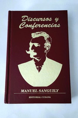 MANUEL SANGUILY: Discursos y Conferencias   Editorial Cubana Octavio R Costa