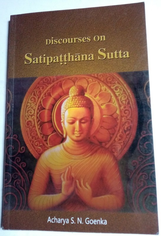 Discourses On SatipÄTthana Sutta. Condensed From The Discourses - Acharya Goenka