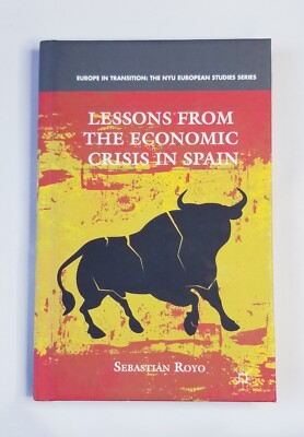 Lessons from the Economic Crisis in Spain Europe in Transition NYU Studies Book