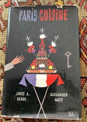 Paris Cuisine by James Beard & Alexander Watt (1953, HCDJ, First Ed/3rd Print).