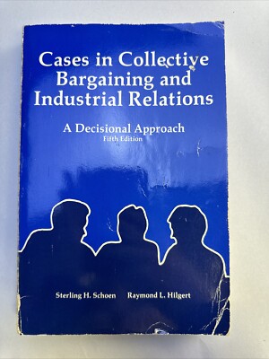 Cases in Collective Bargaining and Industrial Relations by Sterling Schoen