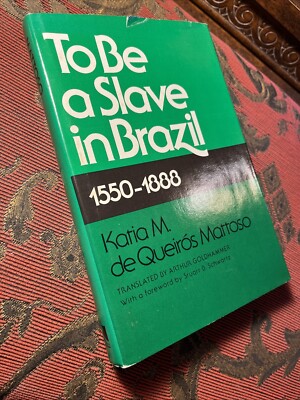 To Be A Slave In Brazil 1550-1888 Katia M Queiros Mattoso C1986