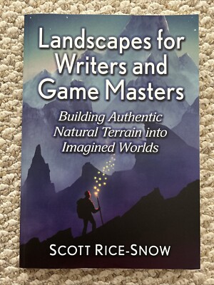 Landscapes for Writers and Game Masters : Building Authentic Natural Terrain...