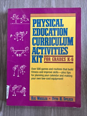 Physical Education Curriculum Activities Kit for Grades K-6 by Otto H....