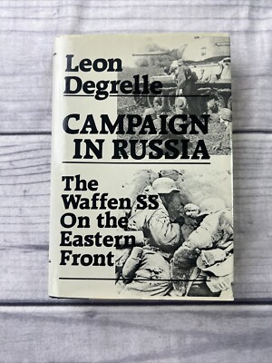 Campaign in Russia by Leon Degrelle The Waffen SS On the Eastern Front DC HB