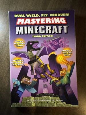 Dual Wield, Fly, Conquer! Mastering Minecraft : Third Edition