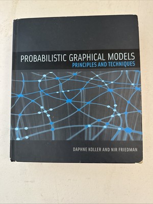 Adaptive Computation and Machine Learning Ser.: Probabilistic Graphical Models :