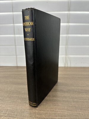 The American Way By John Studebaker, 1st Ed SIGNED And Inscribed To His Father.