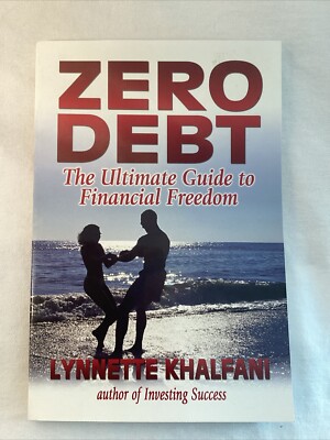 Zero Debt : The Ultimate Guide to Financial Freedom by Lynnette Khalfani and...