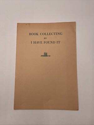 Book Collecting As I Have Found It By George Arents 1954