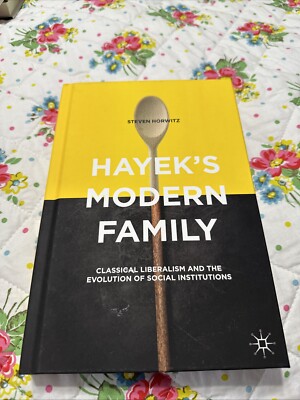 Hayek's Modern Family : Classical Liberalism and the Evolution of Social Inst...