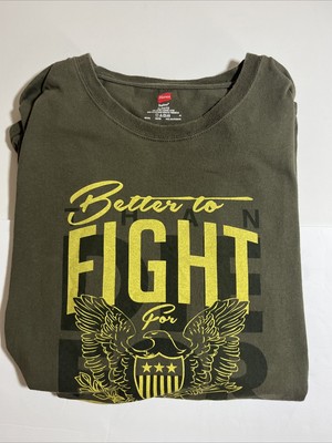 XL HANES Tagless Better To FIGHT For SOMETHING Than To DIE For Nothing T-Shirt