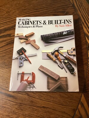 Making Cabinets and Built-Ins : Techniques and Plans by Sam Allen (1986, Trade P