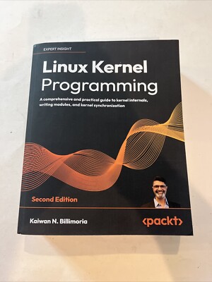Linux Kernel Programming: A comprehensive and practical guide to kernel