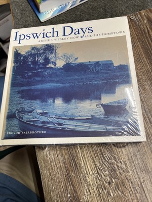 Ipswich Days: Arthur Wesley Dow and His Hometown [Addison Gallery of American Ar