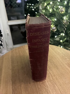 The Diseases of Infancy and Childhood L Emmett Holt M.D. 2nd ed 1903 Medical