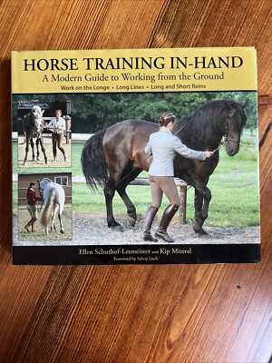 Horse Training In-Hand : A Modern Guide to Working from the Ground by Ellen...
