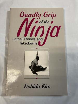 Rare Deadly Grip of The Ninja Leathal Throws and Takedowns by Ashida Kim VG